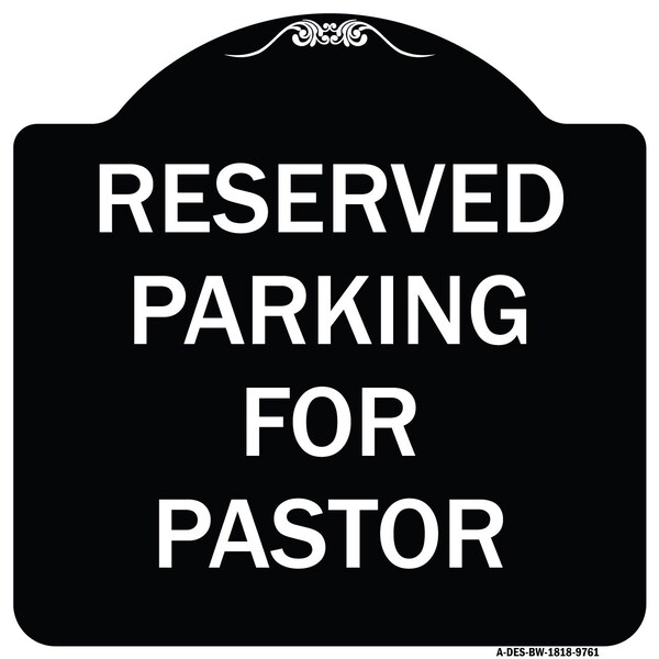 Signmission Designer Series-Reserved Parking For Pastor Black & White, 18" x 18", BW-1818-9761 A-DES-BW-1818-9761 - main
